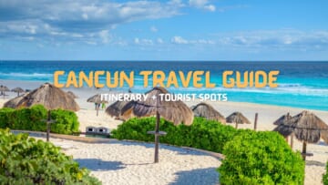 CANCUN TRAVEL GUIDE: Itinerary + Tourist Spots