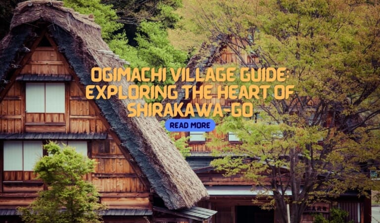 Ogimachi Village Guide: Exploring the Heart of Shirakawa-go