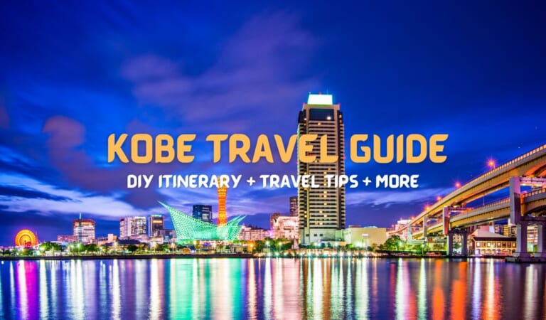 KOBE TRAVEL GUIDE: DIY Itinerary, Things to Do and More