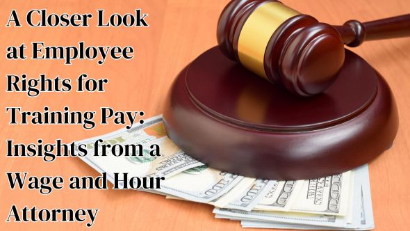 The GypsyNesters | A Closer Look at Employee Rights for Training Pay: Insights from a Wage and Hour Attorney